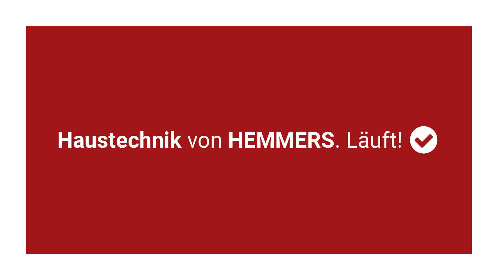 Slogan von Hemmers Haustechnik mit weißer Schrift auf rotem Grund